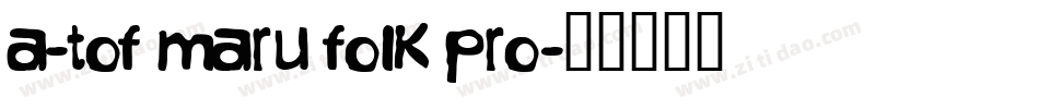 a-tof maru folk pro字体转换